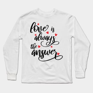 Love Is Always The Answer happy Long Sleeve T-Shirt